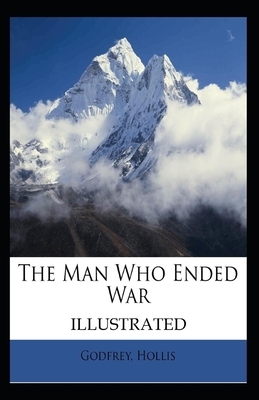 The Man Who Ended War Illustrated by Hollis Godfrey