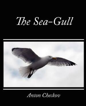 The Sea-Gull by Anton Chekhov, Anton Chekhov, Anton Chekhov