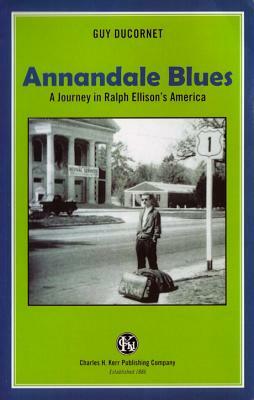 Annandale Blues: A Journey in Ralph Ellison's America by Guy Ducornet