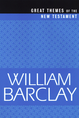 Great Themes of the New Testament by William Barclay