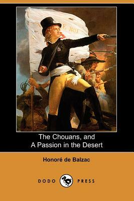 The Chouans, and a Passion in the Desert (Dodo Press) by Honoré de Balzac