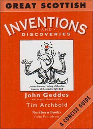 Great Scottish Inventions and Discoveries by John Geddes