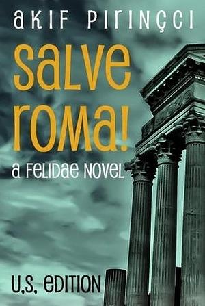 Salve Roma: A Felidae Novel by Akif Pirinçci, Akif Pirinçci