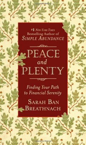 Peace and Plenty: Finding Your Path to Financial Serenity by Sarah Ban Breathnach