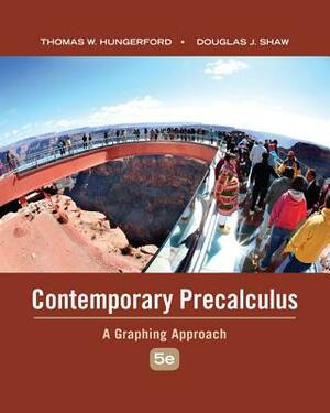 Contemporary Precalculus: A Graphing Approach by Douglas J. Shaw, Thomas W. Hungerford