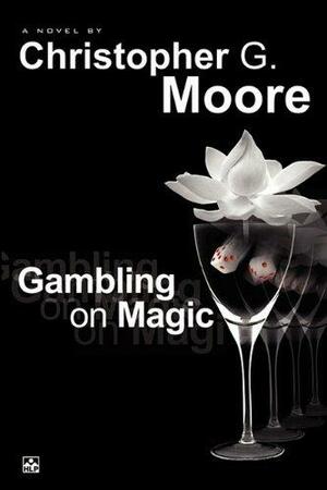 Gambling on Magic by Christopher G. Moore