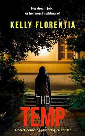 The Temp: A heart-pounding psychological thriller by Kelly Florentia, Kelly Florentia