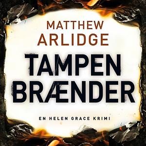 Tampen brænder by M.J. Arlidge