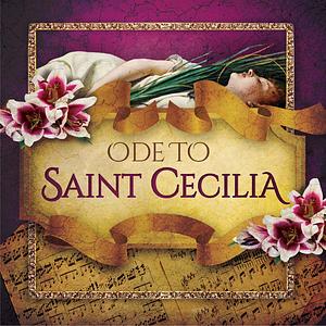 Ode to Saint Cecilia by Paul McCusker