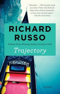 Trajectory: Stories by Richard Russo
