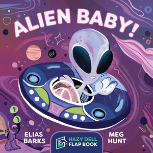 Alien Baby!: A Hazy Dell Flap Book by Elias Barks