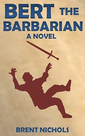 Bert the Barbarian by Brent Nichols