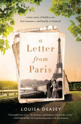 A Letter from Paris: A True Story of Hidden Art, Lost Romance, and Family Reclaimed by Louisa Deasey