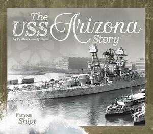 The USS Arizona Story by Cynthia Kennedy Henzel