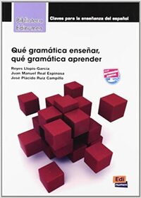 Qué gramática enseñar, qué gramática aprender by Reyes Llopis-García