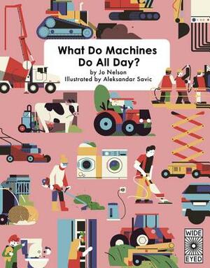 What Do Machines Do All Day by Jo Nelson