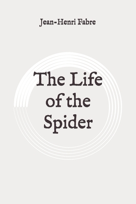 The Life of the Spider: Original by Jean-Henri Fabre