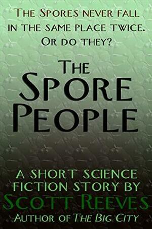 The Spore People: A Science Fiction Short Story by Scott Reeves