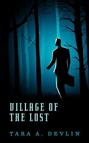 Village of the Lost by Tara A. Devlin