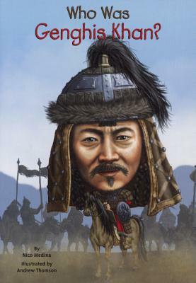 Who Was Genghis Khan? by Nico Medina