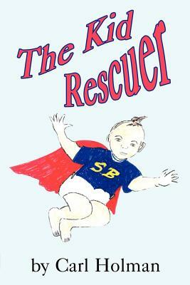 The Kid Rescuer by Carl Holman