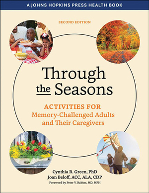 Through the Seasons: Activities for Memory-Challenged Adults and Their Caregivers by Cynthia R. Green, Joan Beloff