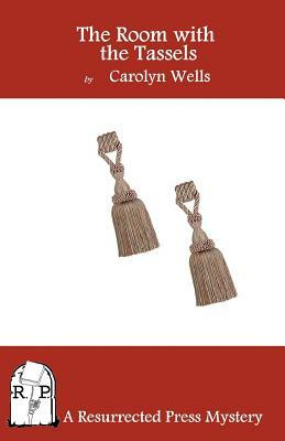 The Room with the Tassels by Carolyn Wells