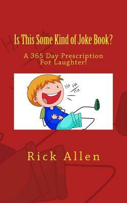 Is This Some Kind of Joke Book? by Rick Allen