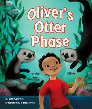 Oliver's Otter Phase by Lisa Connors