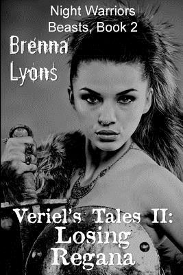 Veriel's Tales II: Losing Regana by Brenna Lyons