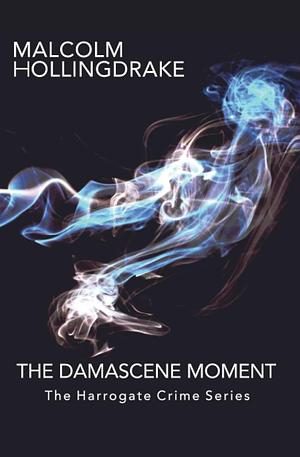 The Damascene Moment by Malcolm Hollingdrake