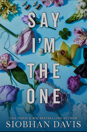 Say I'm the One by Siobhan Davis