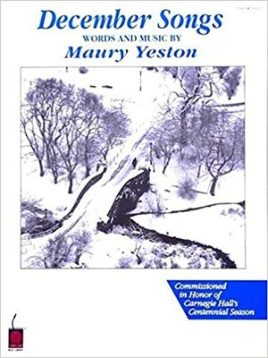 Maury Yeston - December Songs: Voice and Piano by Maury Yeston