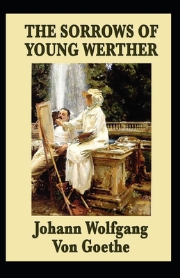 The Sorrows of Young Werther-Original Edition(Annotated) by Johann Wolfgang von Goethe