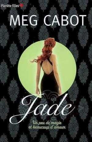 Jade: Un peu de magie et beaucoup d'amour by Meg Cabot, Josette Chicheportiche