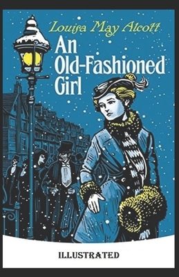 An old fashioned girl (Illustrated) by Louisa May Alcott