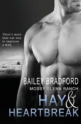 Mossy Glenn Ranch: Hay and Heartbreak by Bailey Bradford