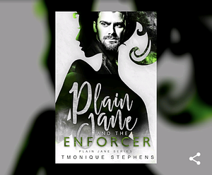 Plain Jane and The Enforcer  by Tmonique Stephens