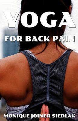 Yoga for Back Pain by Monique Joiner Siedlak