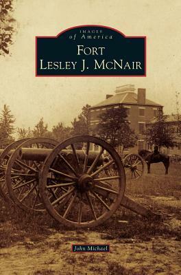 Fort Lesley J. McNair by John Michael