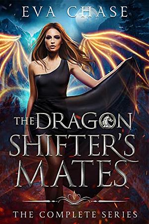 The Dragon Shifter's Mates: The Complete Series by Eva Chase