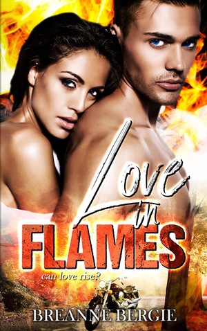 Love in Flames by Breanne Bergie