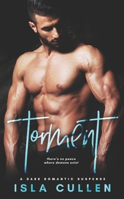 Torment: A Dark Romantic Suspense by Isla Cullen