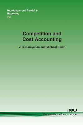 Competition and Cost Accounting by V. G. Narayanan, Michael Smith