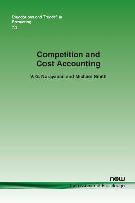 Competition and Cost Accounting by Michael Smith, V. G. Narayanan