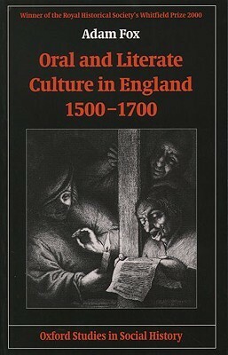 Oral and Literate Culture in England, 1500-1700 by Adam Fox
