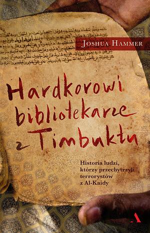 Hardcorowi bibliotekarze z Timbuktu by Joshua Hammer