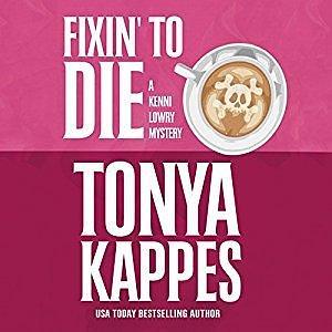 Fixin' To Die by Tonya Kappes, Tonya Kappes