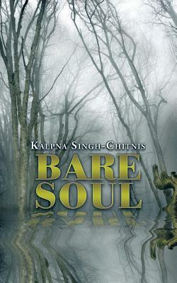 Bare Soul by Kalpna Singh-Chitnis
