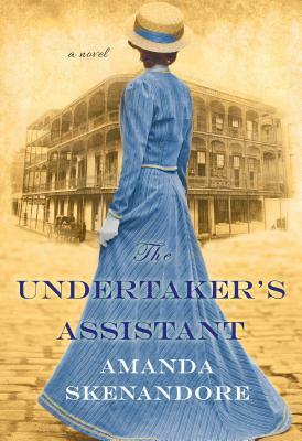The Undertaker's Assistant: A Captivating Post-Civil War Era Novel of Southern Historical Fiction by Amanda Skenandore